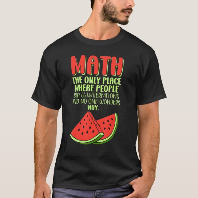 Math And Watermelons Mathematics Calculation Numbe T-Shirt (Vorderseite)