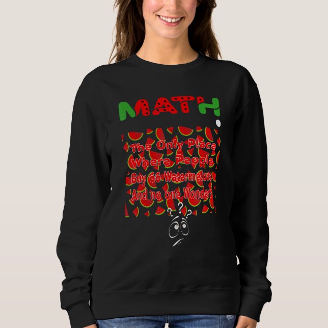 Math And Watermelons Mathematics Calculation Sweatshirt (Vorderseite)