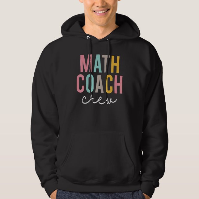 Math Coach Crew Colorful Appreciation Day Back To  Hoodie (Vorderseite)