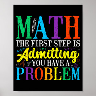 Math der erste Schritt ist zuzugeben ein Problem z Poster