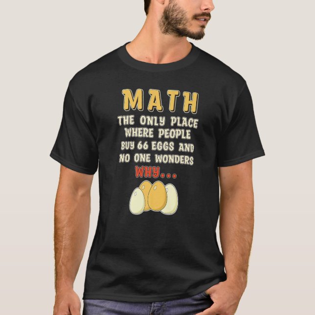 Math eggs  Mathematics Numbers Calculation T-Shirt (Vorderseite)