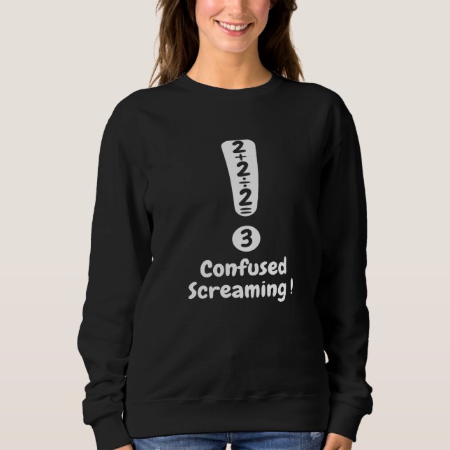 Math Formula Confused Screaming Nerd Geek Algebra Sweatshirt (Vorderseite)