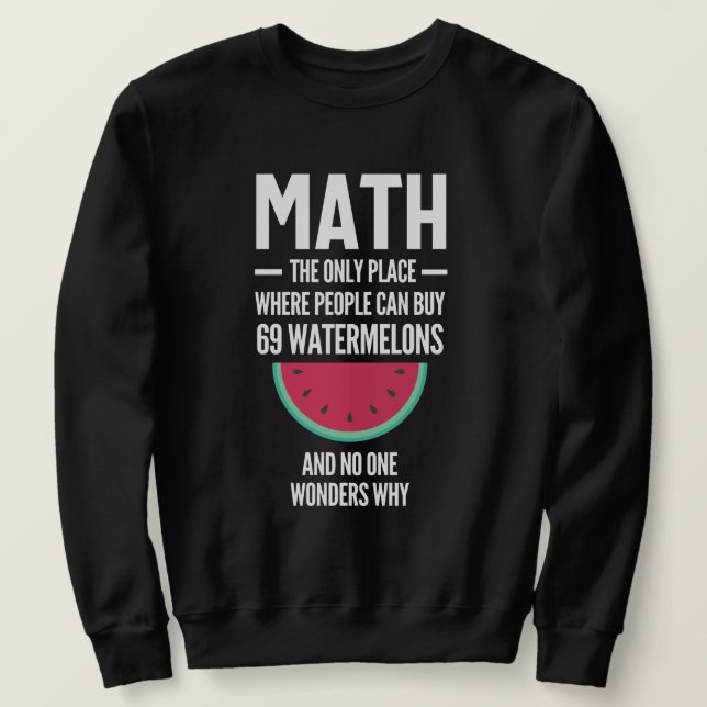 Math. Funny Math Sarcasm Quote Gift Sweatshirt (Design vorne)