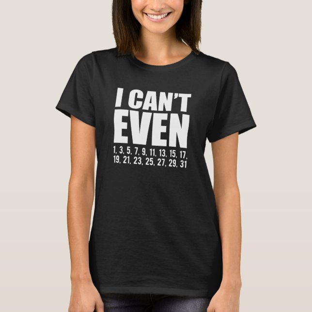 Math - I can't even T-Shirt (Vorderseite)
