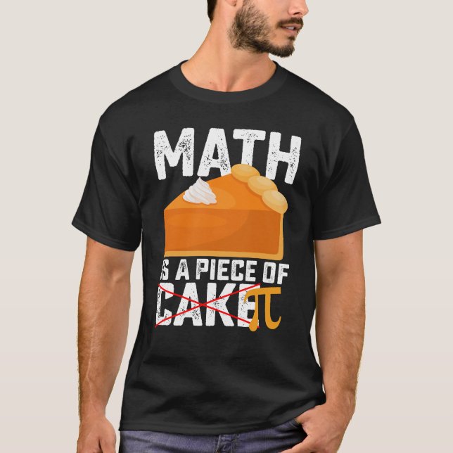 Math Is A Piece of Cake Pi Day Funny T-Shirt (Vorderseite)