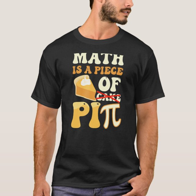 Math Is A Piece of Pi Funny Pi Day T-Shirt (Vorderseite)