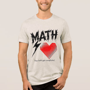 Math Is Like Love Grafik T-Shirt - Hell Tri-Blend Shirt