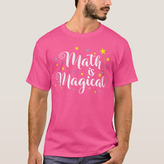 Math Is Magical And Not Magic T-Shirt (Vorderseite)