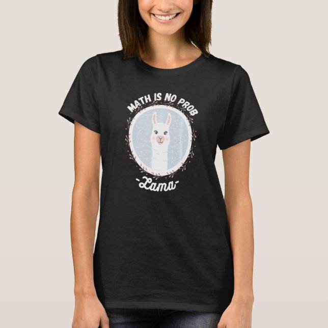 Math Is No Prob lama  Math Teacher  1 T-Shirt (Vorderseite)