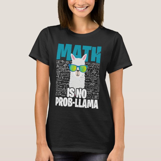 Math is No Prob Llama  I Math Teacher Llama T-Shirt (Vorderseite)