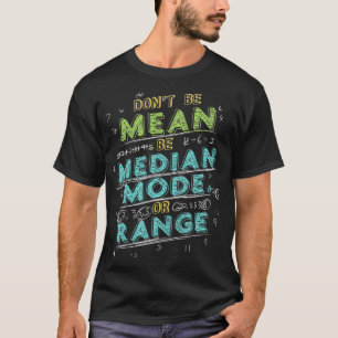 MATH JOKE STATISTICS DAVON BE MEAN BE MEDIAN MODE T-Shirt