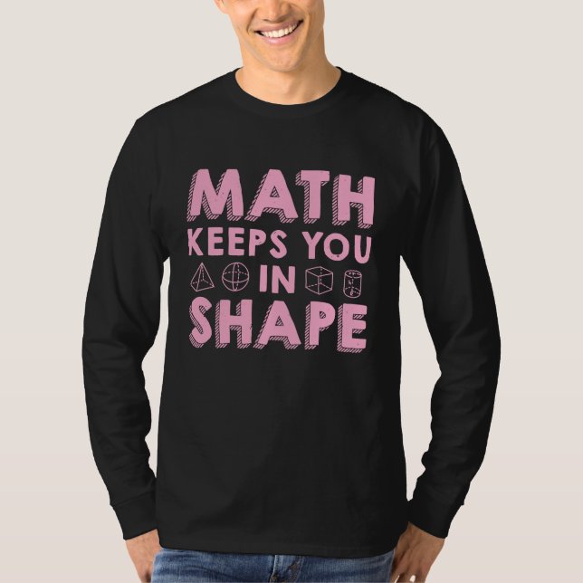 Math Keeps You In Shape  Funny Math Teacher Fun Ma T-Shirt (Vorderseite)