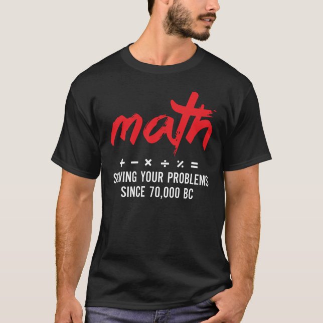 Math Löving Problems Seit 70.000 v. Chr. T-Shirt (Vorderseite)