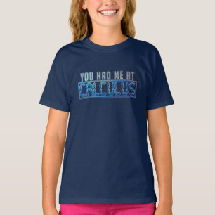 Math Nerd Gag Du hast mich bei Calculus rumgekrieg T-Shirt