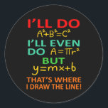 Math Teacher Equation Mathematics Maths Student Runder Aufkleber<br><div class="desc">This graphic idea is for math lovers. This funny graphic / quote clothing makes all math teachers happy.</div>