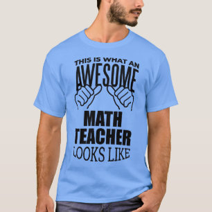 Math Teacher Funny Gift Design T-Shirt