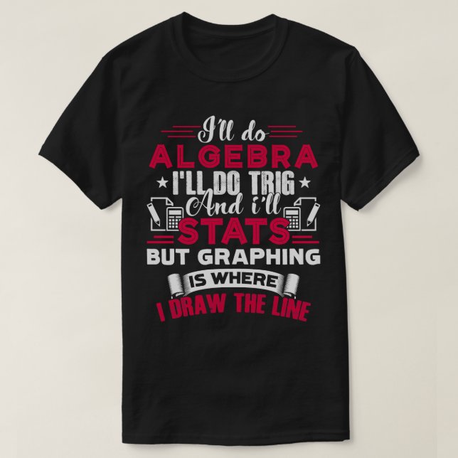 Math Teacher Ill Do Algebra  T-Shirt (Design vorne)
