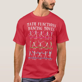 Math Teacher Math Functions tancing Moves Funny Sk T-Shirt