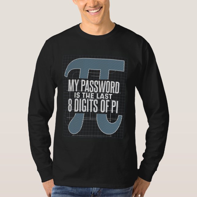 Math Teacher My Password Is The Last 8 Digits Of P T-Shirt (Vorderseite)