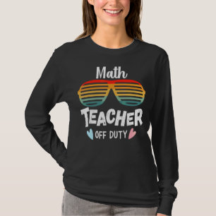 Math Teacher Off Duty 2022 Frühjahrsferien Sommer T-Shirt