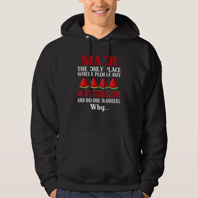 Math The Only Place Where People Buy 66 Watermelon Hoodie (Vorderseite)
