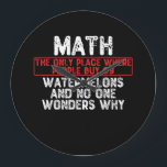 Math. The Only Place Where People Buy 69 Watermelo Große Wanduhr<br><div class="desc">grab this humorous math quot for yourself or make it as a gift for a math student or a math teacher,  will be a funny present for anyone who has a sense of humor and loves these kind of jokes</div>