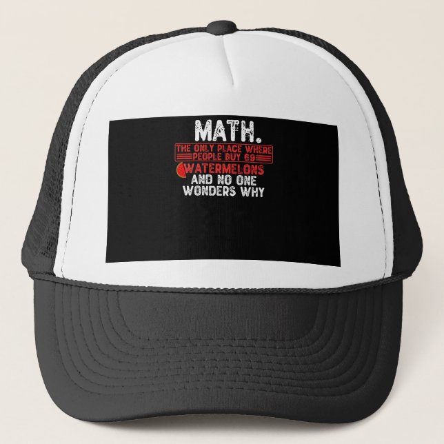 Math. The Only Place Where People Buy 69 Watermelo Truckerkappe (Vorderseite)