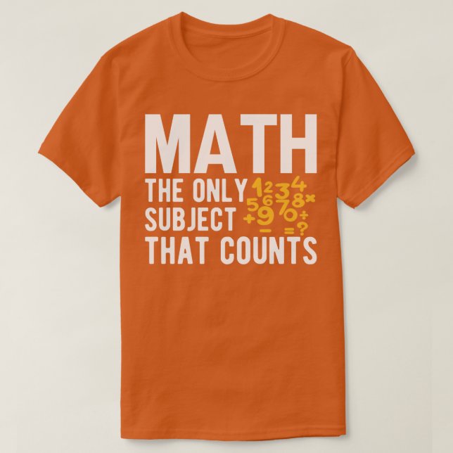 Math the only subject that counts 11  T-Shirt (Design vorne)