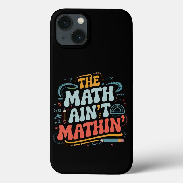 Mathe Ain't Mathin' Show Your Work Mathe Teacher Case-Mate iPhone Hülle (Rückseite)