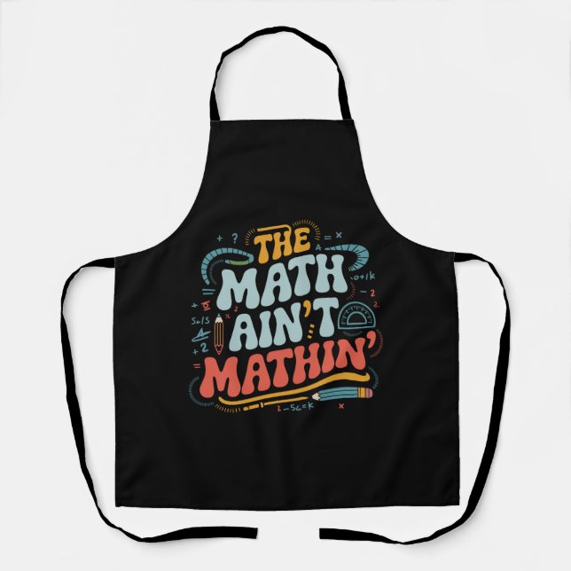 Mathe Ain't Mathin' Show Your Work Mathe Teacher Schürze (Vorderseite)