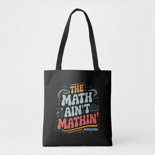 Mathe Ain't Mathin' Show Your Work Mathe Teacher Tasche (Vorderseite)