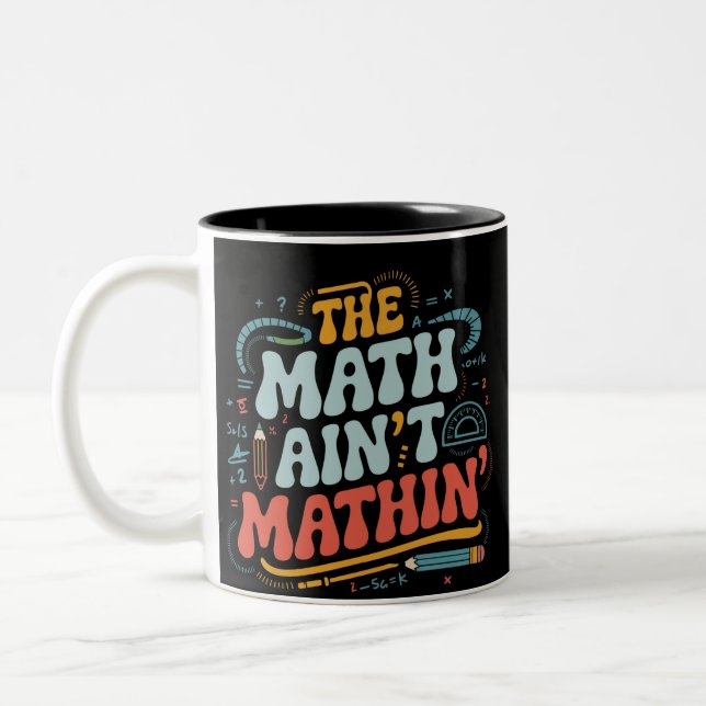 Mathe Ain't Mathin' Show Your Work Mathe Teacher Zweifarbige Tasse (Links)