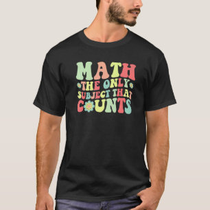 Mathe das einzige Fach das zählt  Mathelehrer St T-Shirt