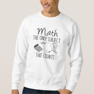Mathe, das einzige Fach, das zählt Sweatshirt