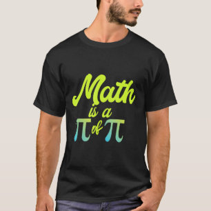 Mathe ist ein Pi von Pi Funny Mathematik Lehrer I T-Shirt