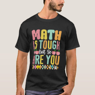 Mathe ist hart, aber du bist es auch Schul-Lehrer T-Shirt