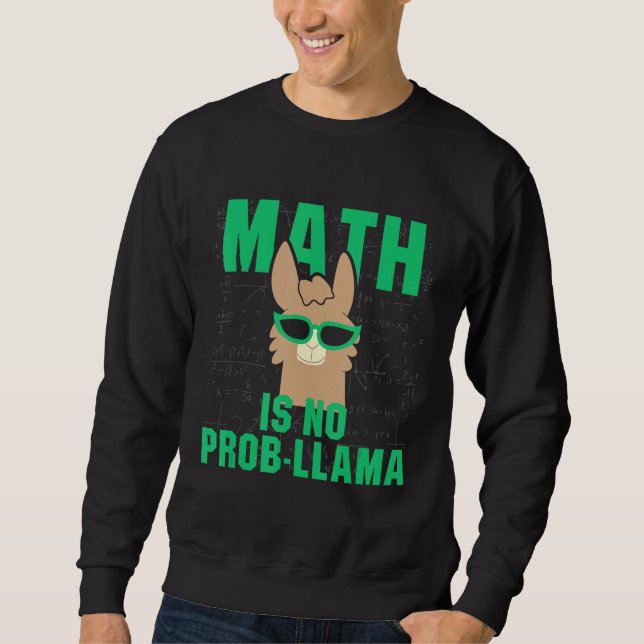 Mathe ist kein PROB Lama Fun Problem Llama Pun Tea Sweatshirt (Vorderseite)