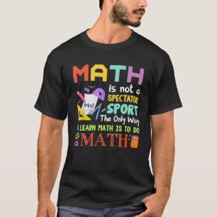 Mathe ist kein Zuschauer für Sport Funny Mathe Le T-Shirt