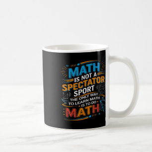 Mathe ist kein Zuschauersport Mathe-Lehrer Zurück Kaffeetasse