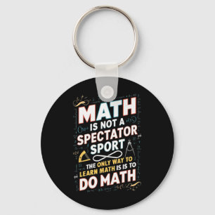 Mathe ist kein Zuschauersport Mathematiker Mathe T Schlüsselanhänger