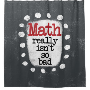 Mathe ist wirklich nicht so schlecht Duschvorhang
