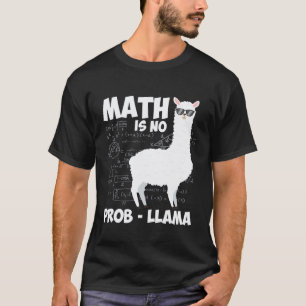 Mathe Lama Mathe Ist Kein Prob Lama T-Shirt