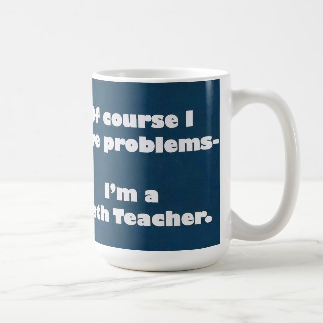 Mathe-Lehrer-Problem-Tasse Kaffeetasse (Rechts)