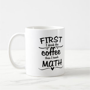 Mathe-Lehrer-Tasse - zuerst trinke ich den Kaffee Kaffeetasse