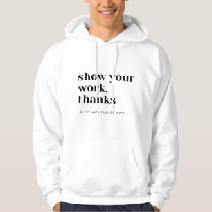 Mathe-Lehrer Zeigen Sie Ihre Arbeit Hoodie