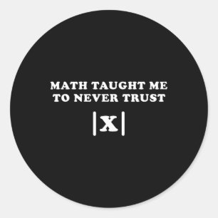Mathe lehrte mich nie, X lustigen Mathematiklehrer Runder Aufkleber