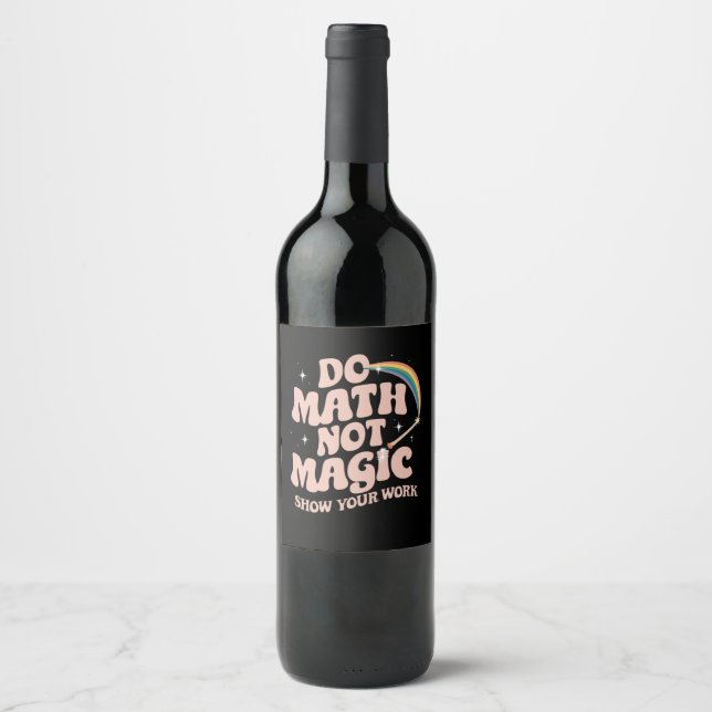 Mathe Not Magic Funny Mathe Lehrer Weinetikett (Vorderseite)