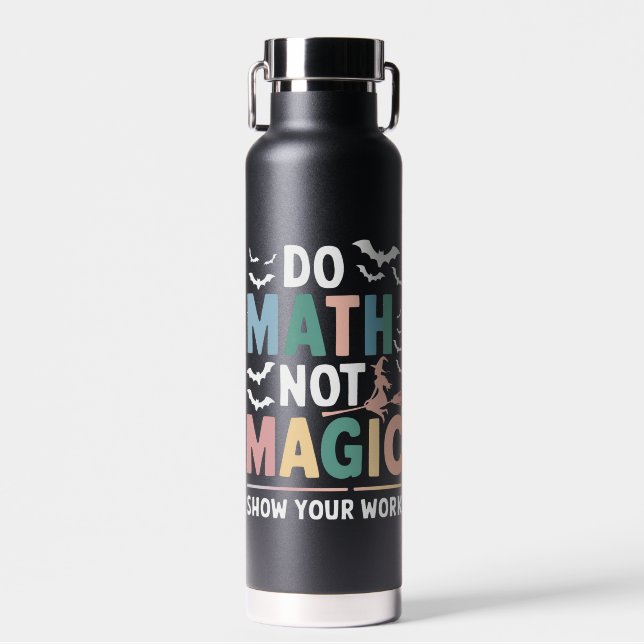 Mathe Not Magic Mathe Lehrer zeigen Ihre Arbeit Trinkflasche (Vorne)