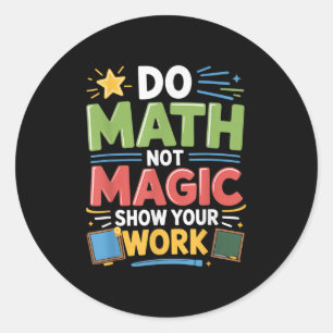 Mathe not Magic Mathe Lehrer zurück zum Schulfest Runder Aufkleber