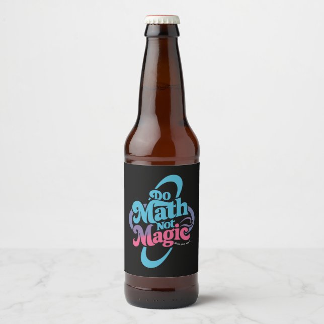 Mathe Not Magic Mathe Liebhaber Bierflaschenetikett (Vorderseite)